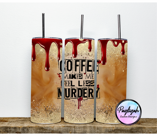 Coffee makes me less Murdery